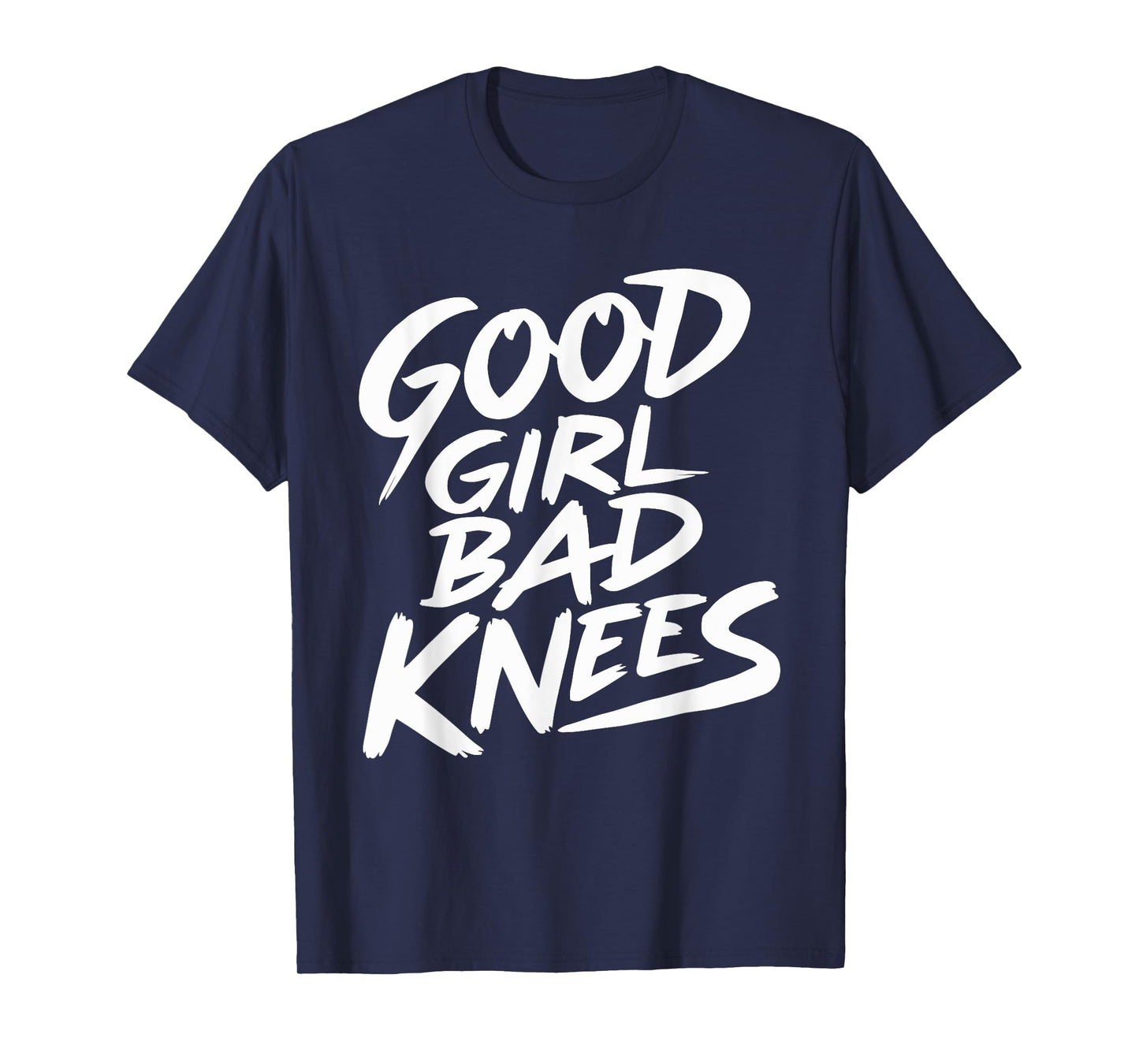 Good Girl Bad Knees T-Shirt