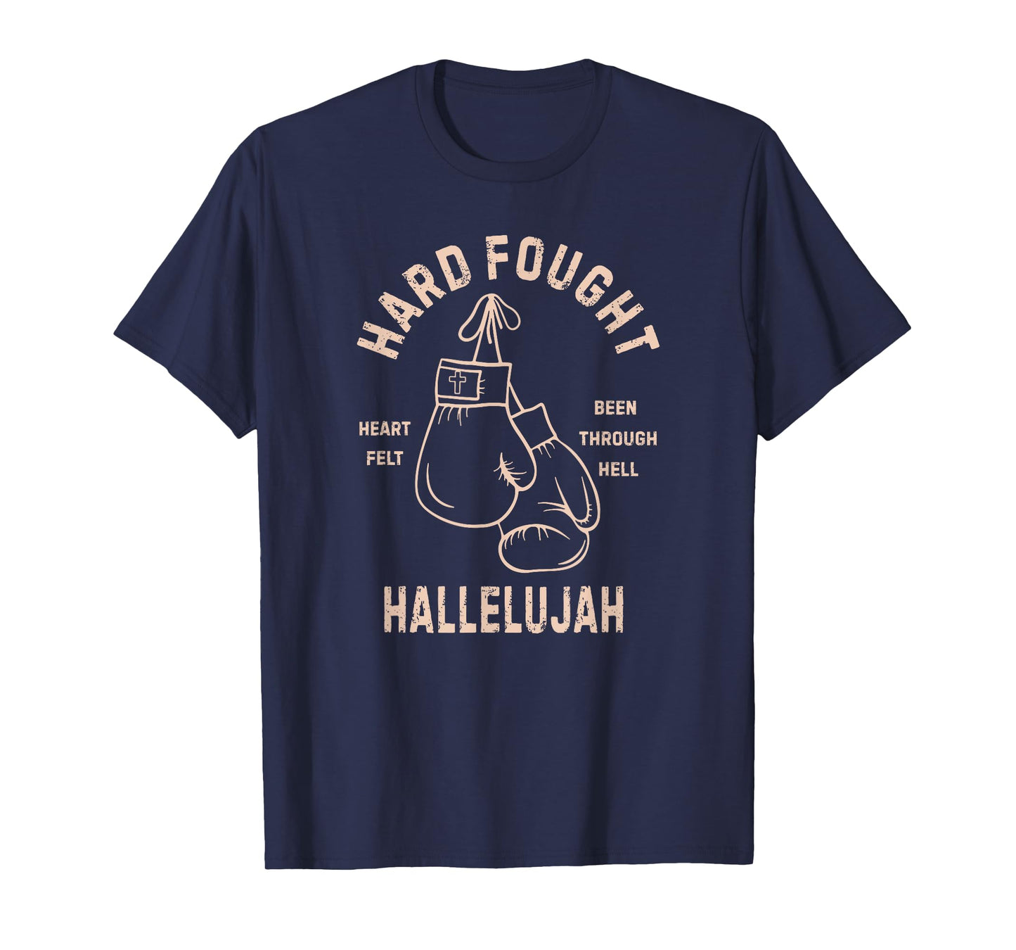 Hard Fought Hallelujah, Heart Felt Been Through Hell T-Shirt