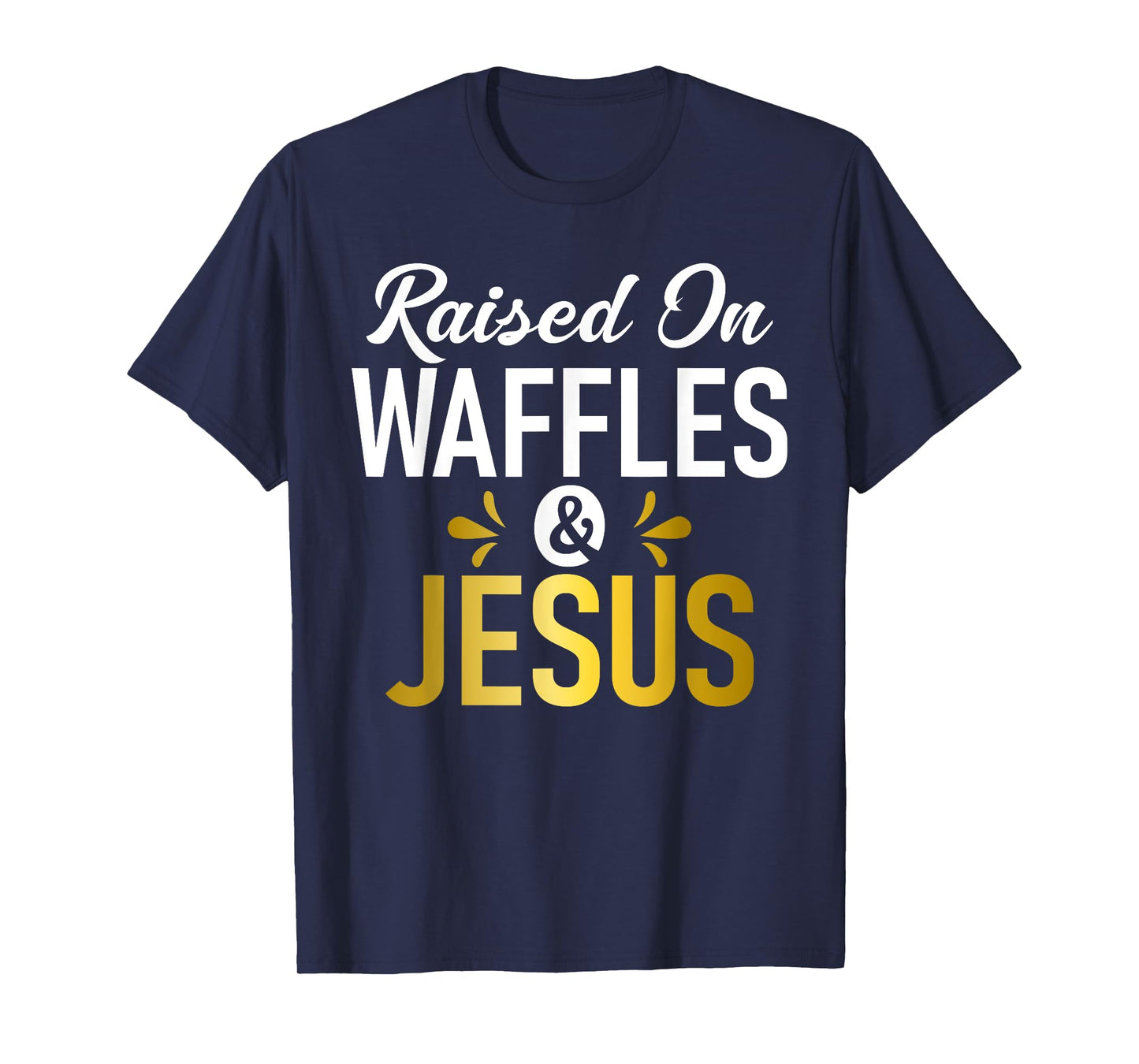 Raised on Waffles and Jesus Waffle T-Shirt
