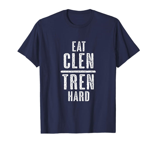 EAT CLEN TREN HARD Bodybuilder Lifter Humour - Graphic T-Shirt