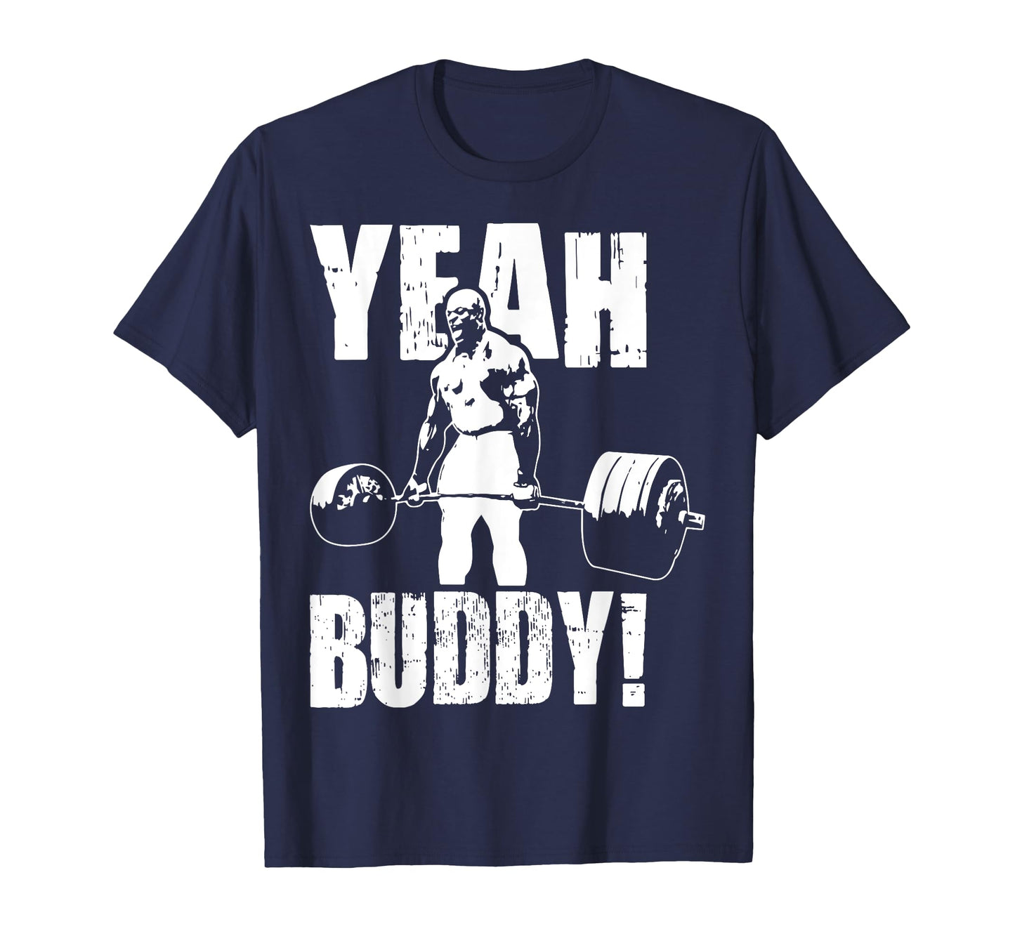 Yeah Buddy - Ronnie Coleman Gym Motivational T-Shirt