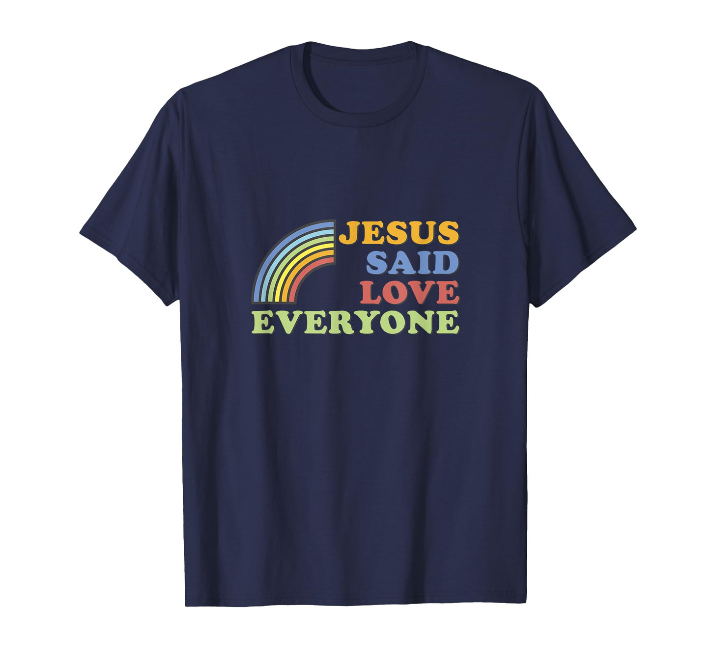 Jesus Said Love Everyone Rainbow T-Shirt