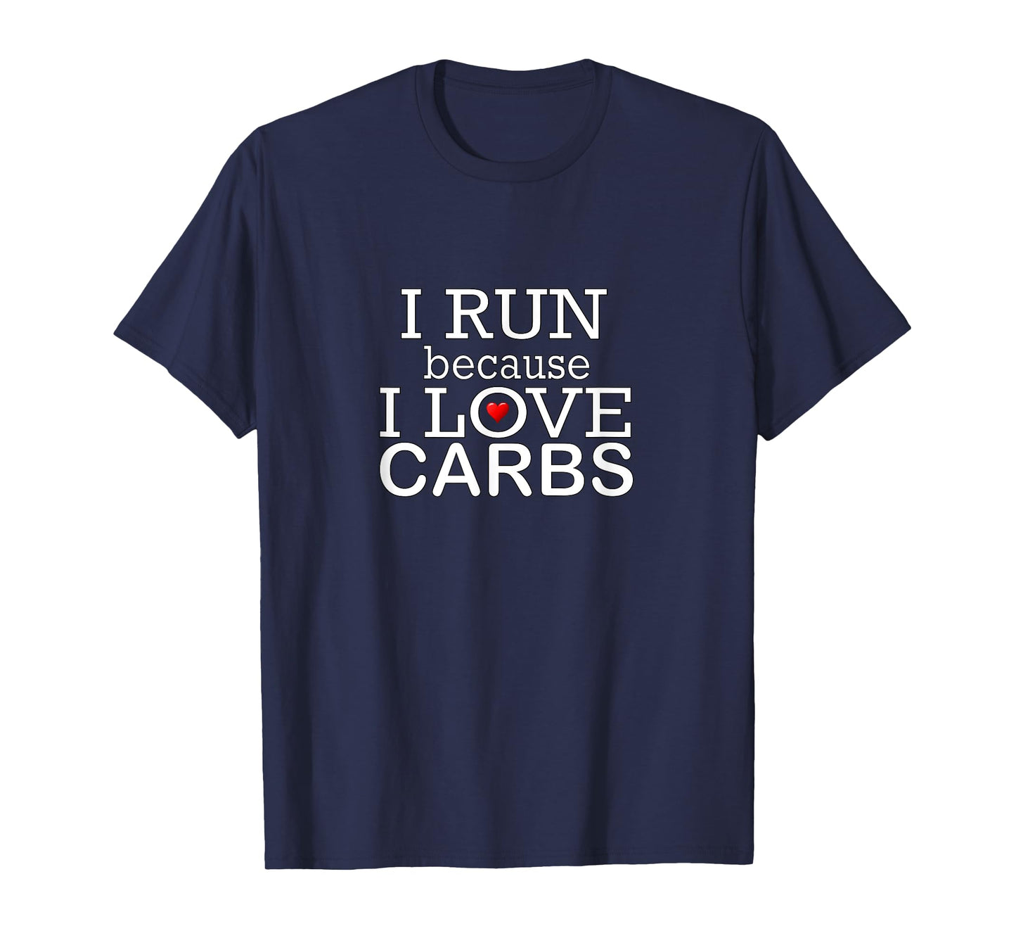 I Run Because I Love Carbs Keto Low Carb Funny Gym T Shirt T-Shirt