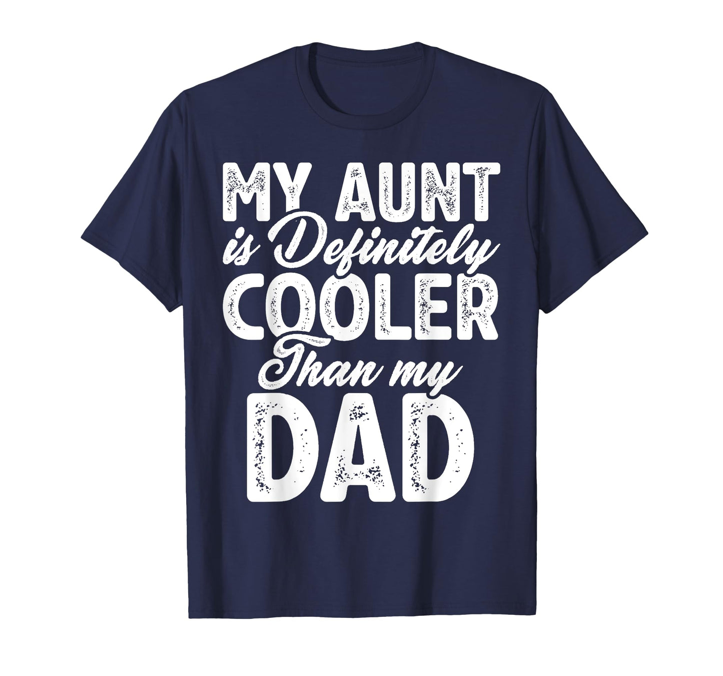 My Aunt Is Definitely Cooler Than My Dad, Aunt Love Girl Boy T-Shirt