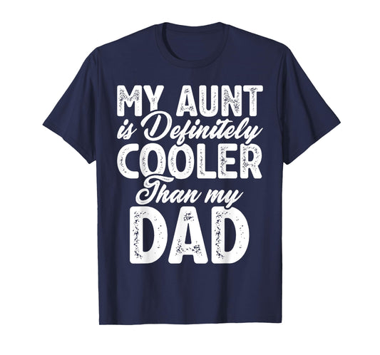 My Aunt Is Definitely Cooler Than My Dad, Aunt Love Girl Boy T-Shirt