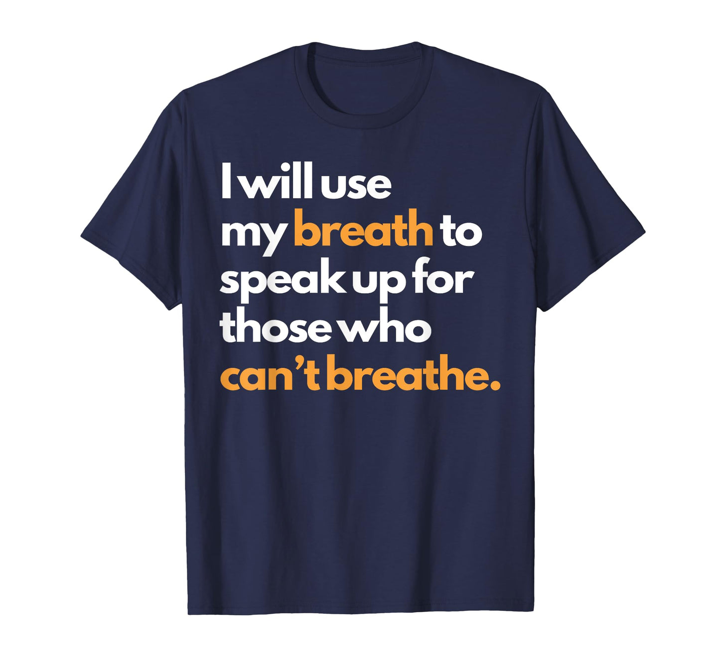 I Will Use My Breath To Speak Up For Those Who Can't Breathe T-Shirt