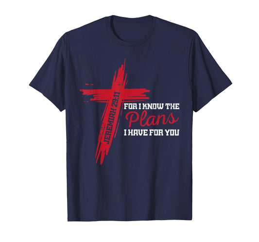I Know The Plans I Have For You God Christian Men Women Kids T-Shirt