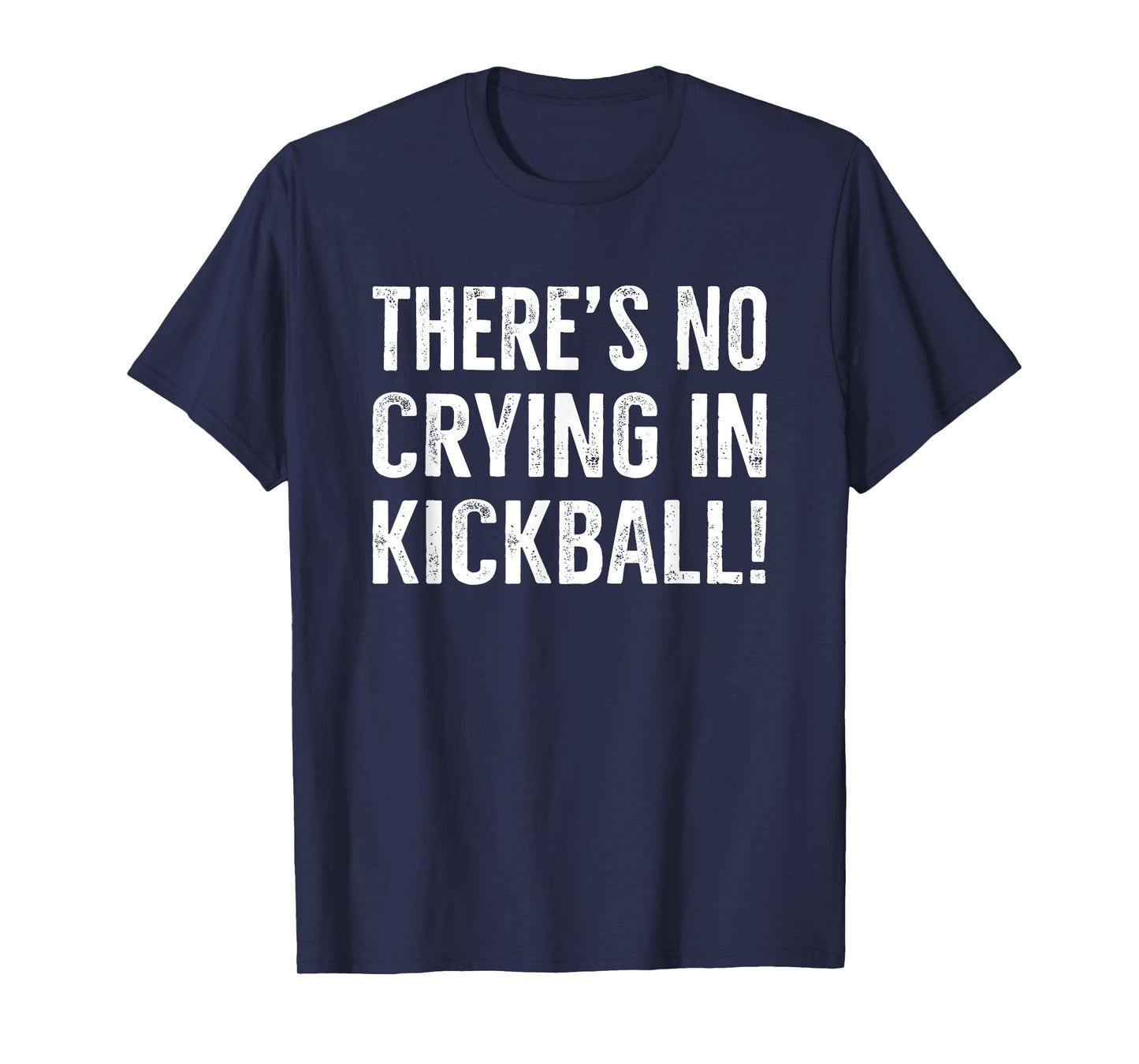 There's No Crying IN Kickball Funny Kick Ball Sport T-Shirt