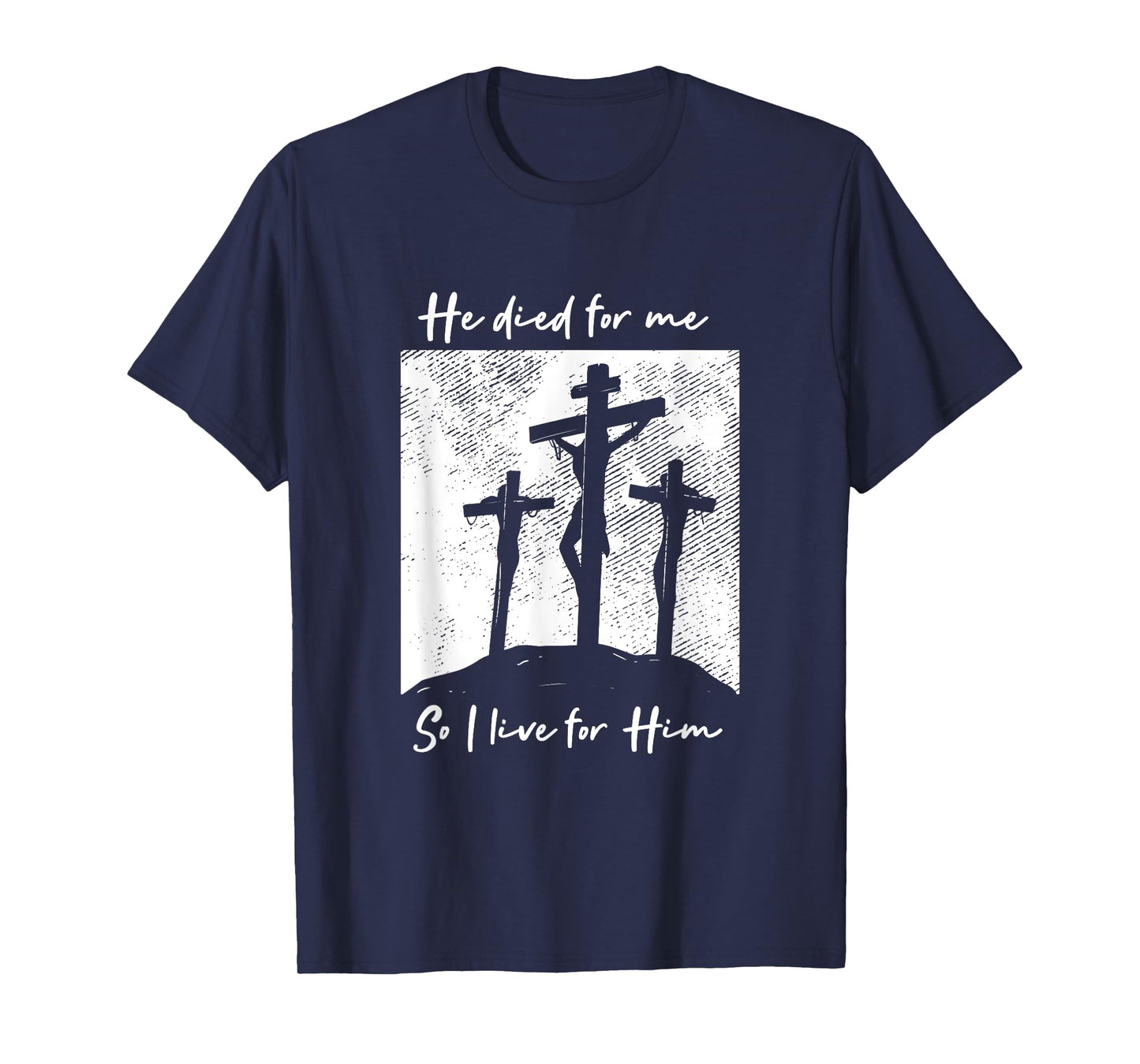 He Died For Me I Live For Him Christ Salvation I Love Lord T-Shirt