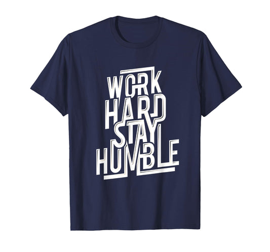 Work Hard Stay Humble Shirt Quotes for Successful T-Shirt