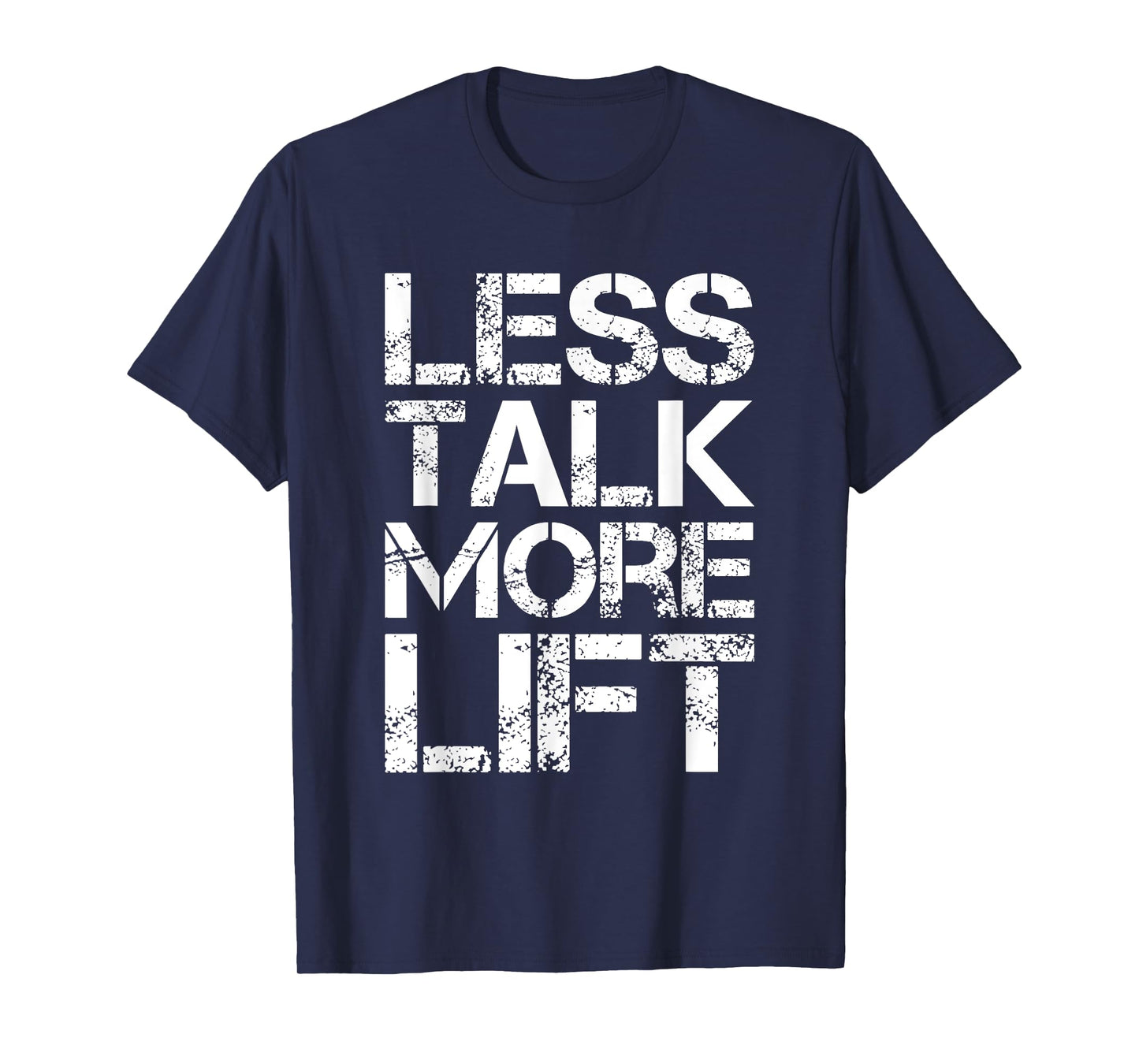 Less Talk More Lift Gym Fitness Motivation T-Shirt