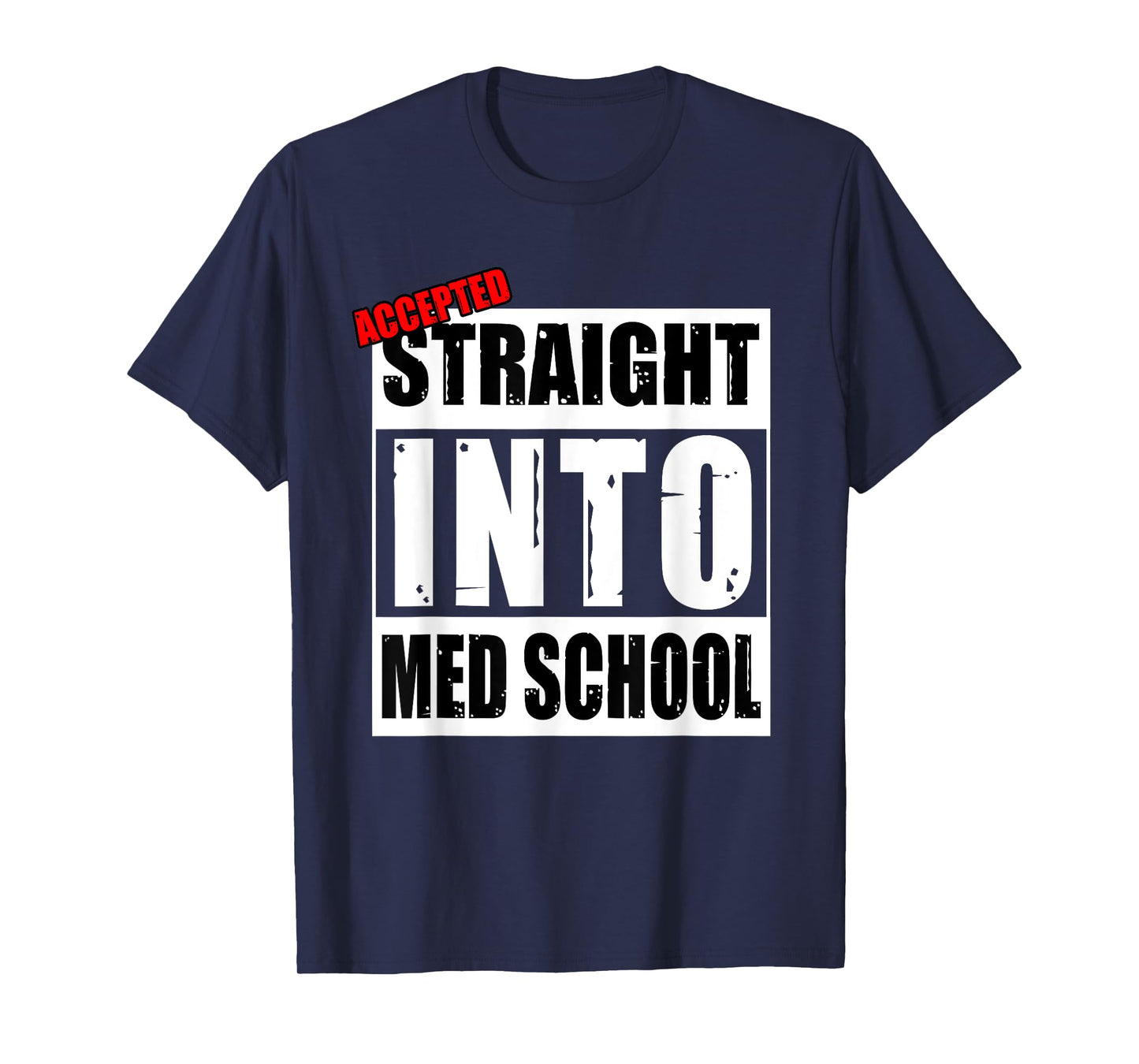 Accepted Straight Into Med School Funny T-Shirt