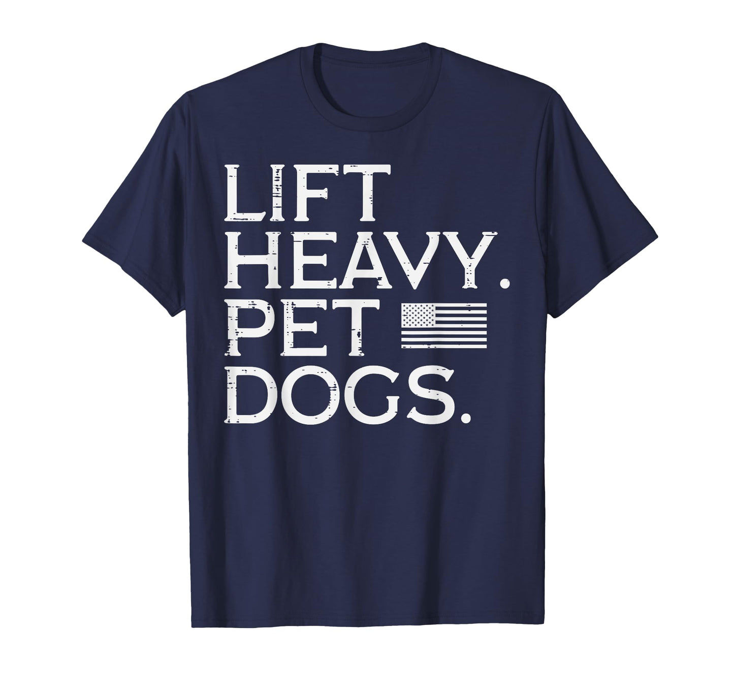 Workout Lift Heavy Pet Dogs US Flag Gym Fitness Men Women T-Shirt