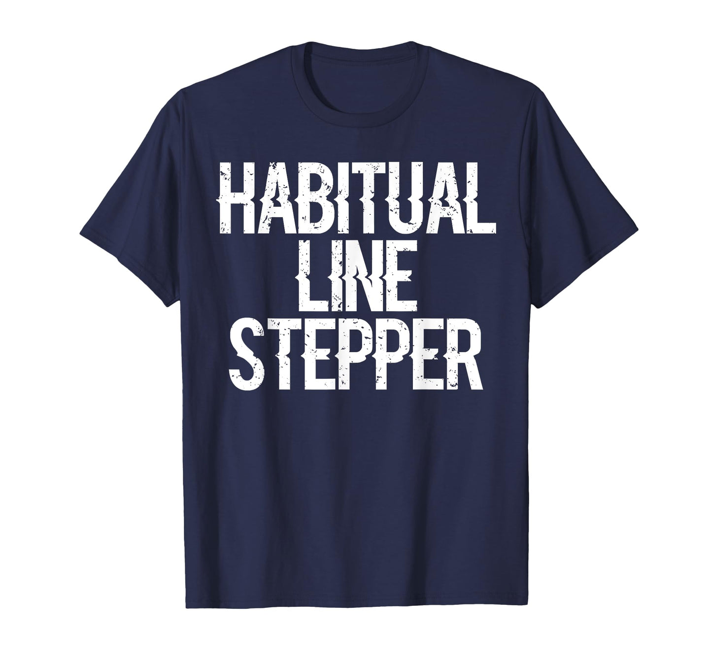 HABITUAL LINE STEPPER Tshirt T-Shirt