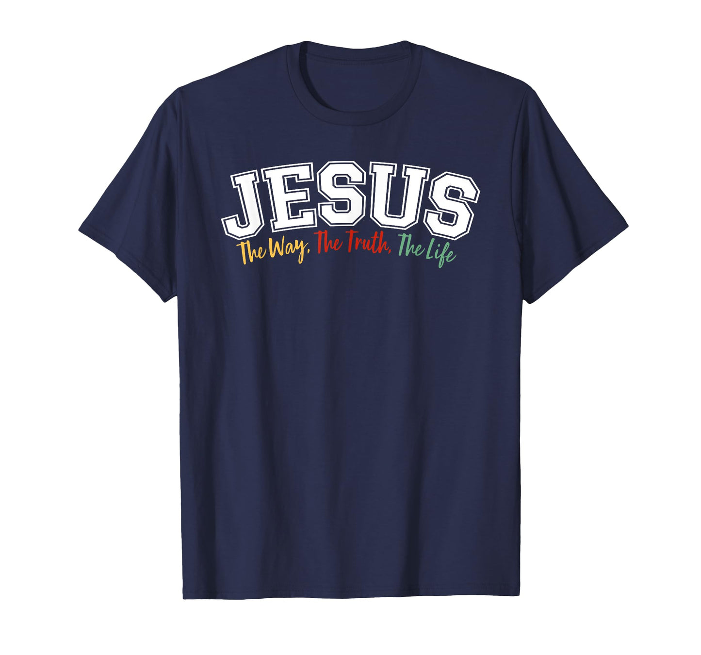 JESUS - The Way, The Truth, The Life T-Shirt