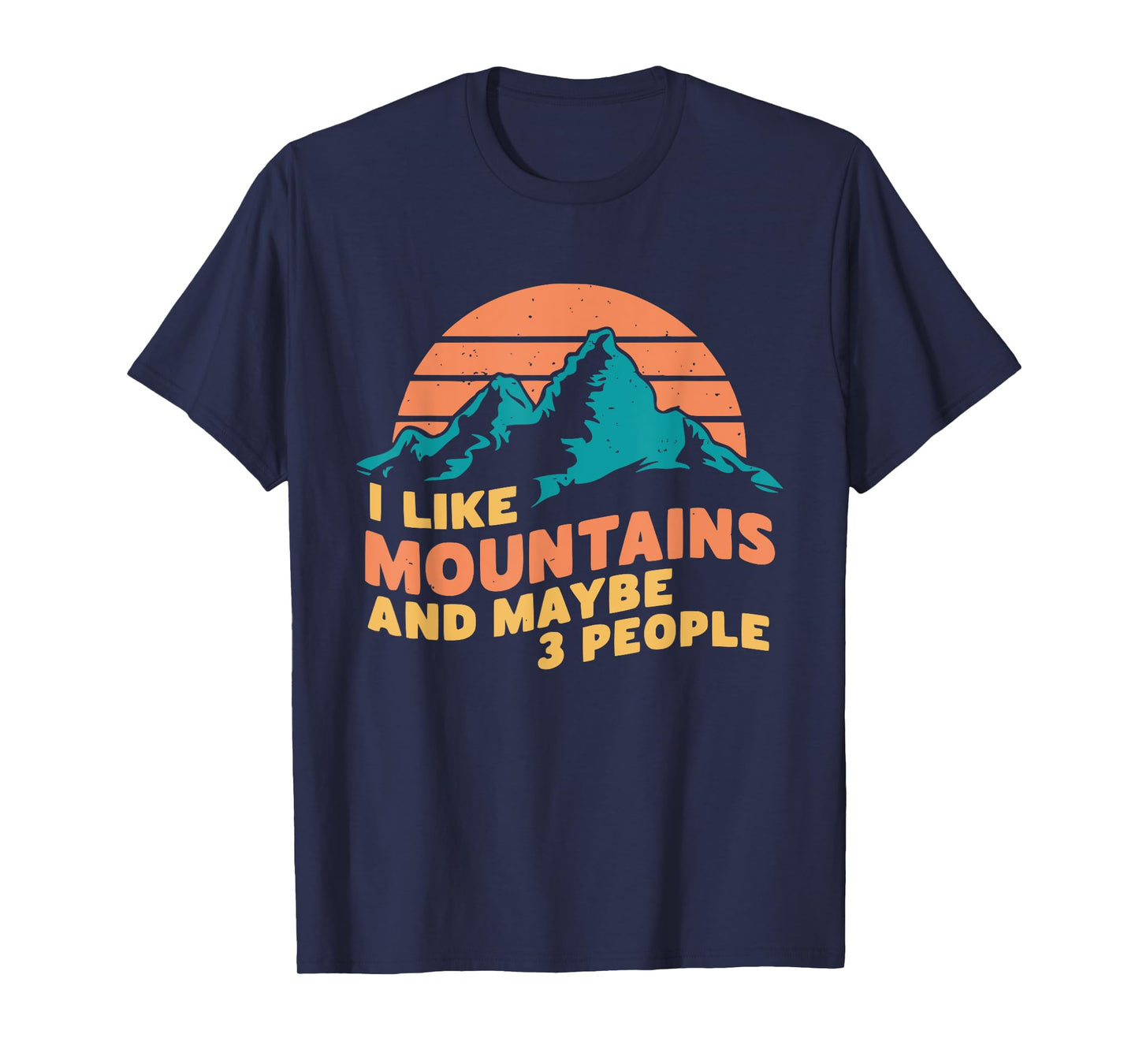 I Like Mountains And Maybe 3 People Hiking Camping Vintage T-Shirt
