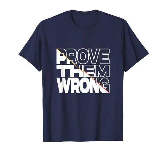 Prove Them Wrong Inspirational Quote T-Shirt