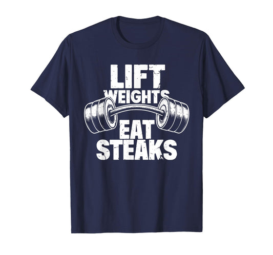 Lift Weights Eat Steaks Funny Gym Fitness Motivation T-Shirt