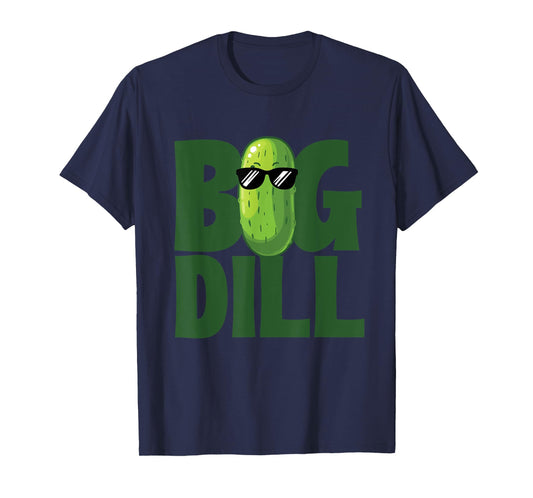 Big Dill - Dill Pickle Lover Pickling Cucumber T-Shirt