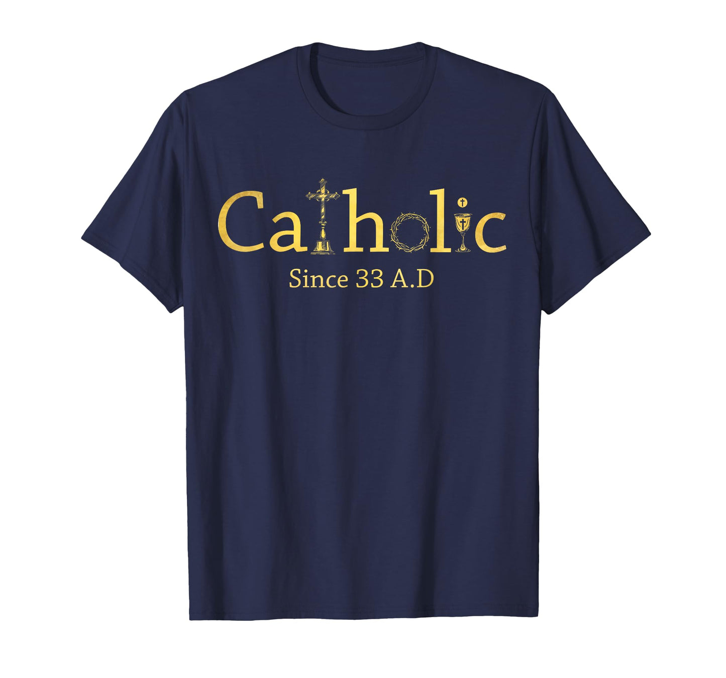 Catholic Since 33 AD Crucifix Jesus Eucharist Christianity T-Shirt