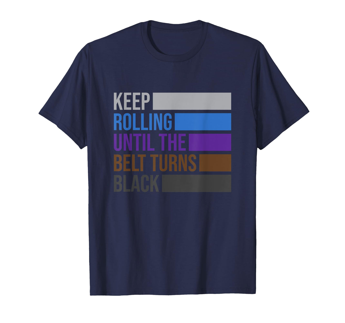 iRockstar Design Keep Rolling Until The Belt Turns Black Brazilian Jiu Jitsu T-Shirt, Small