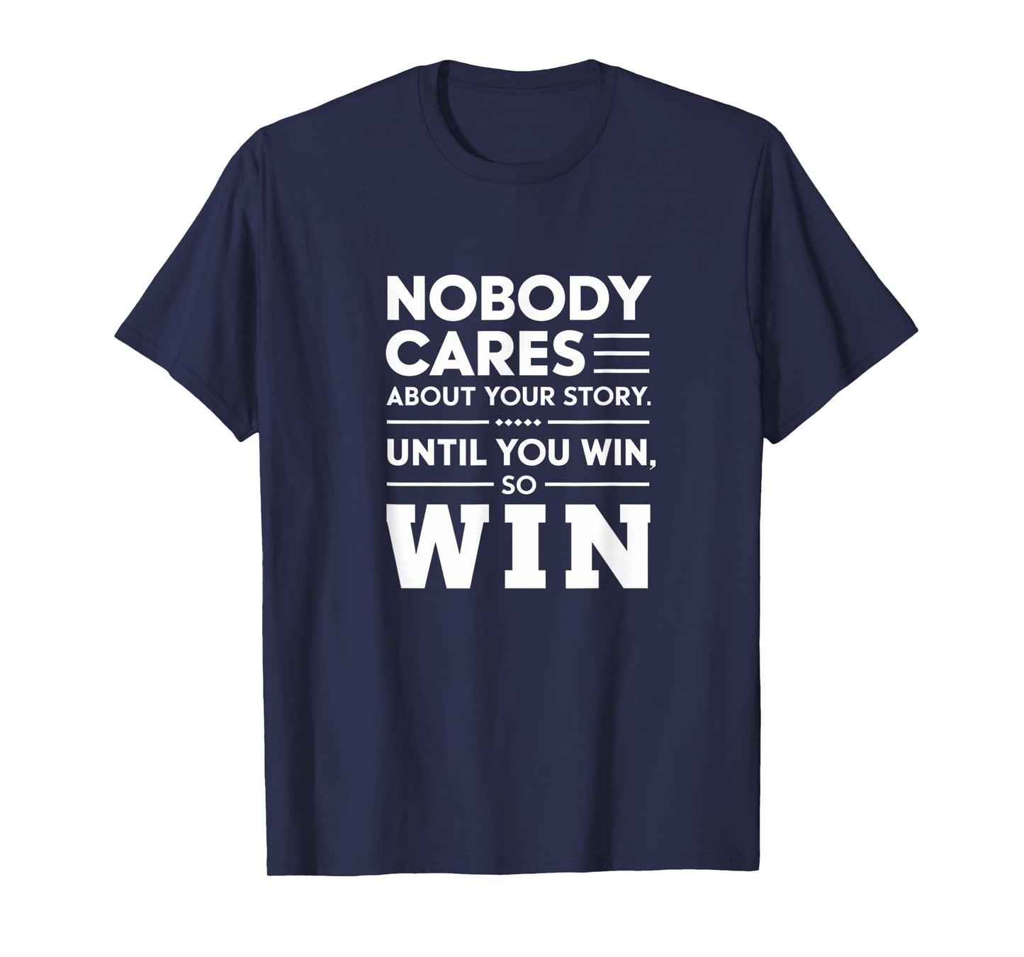 Motivational Winner Quote Nobody Cares Until You Win T-Shirt
