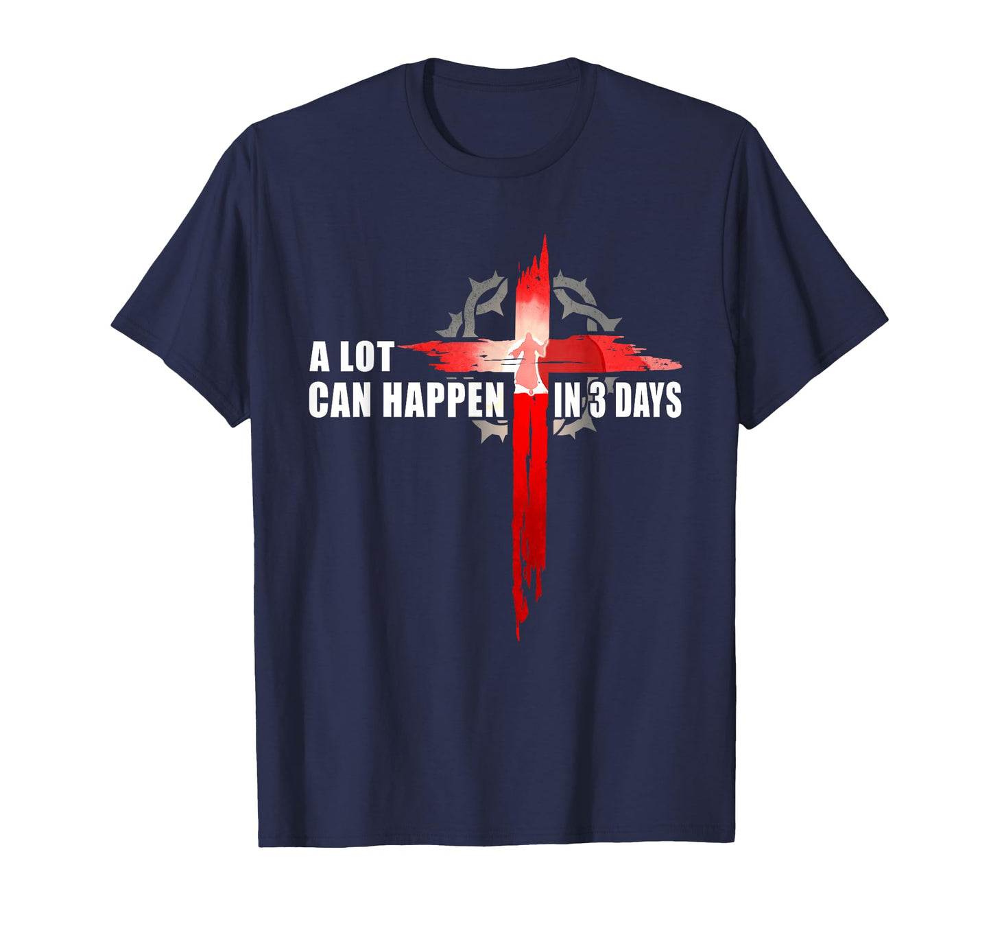 A Lot Can Happen In 3 Days Easter Religious Women Men Kids T-Shirt