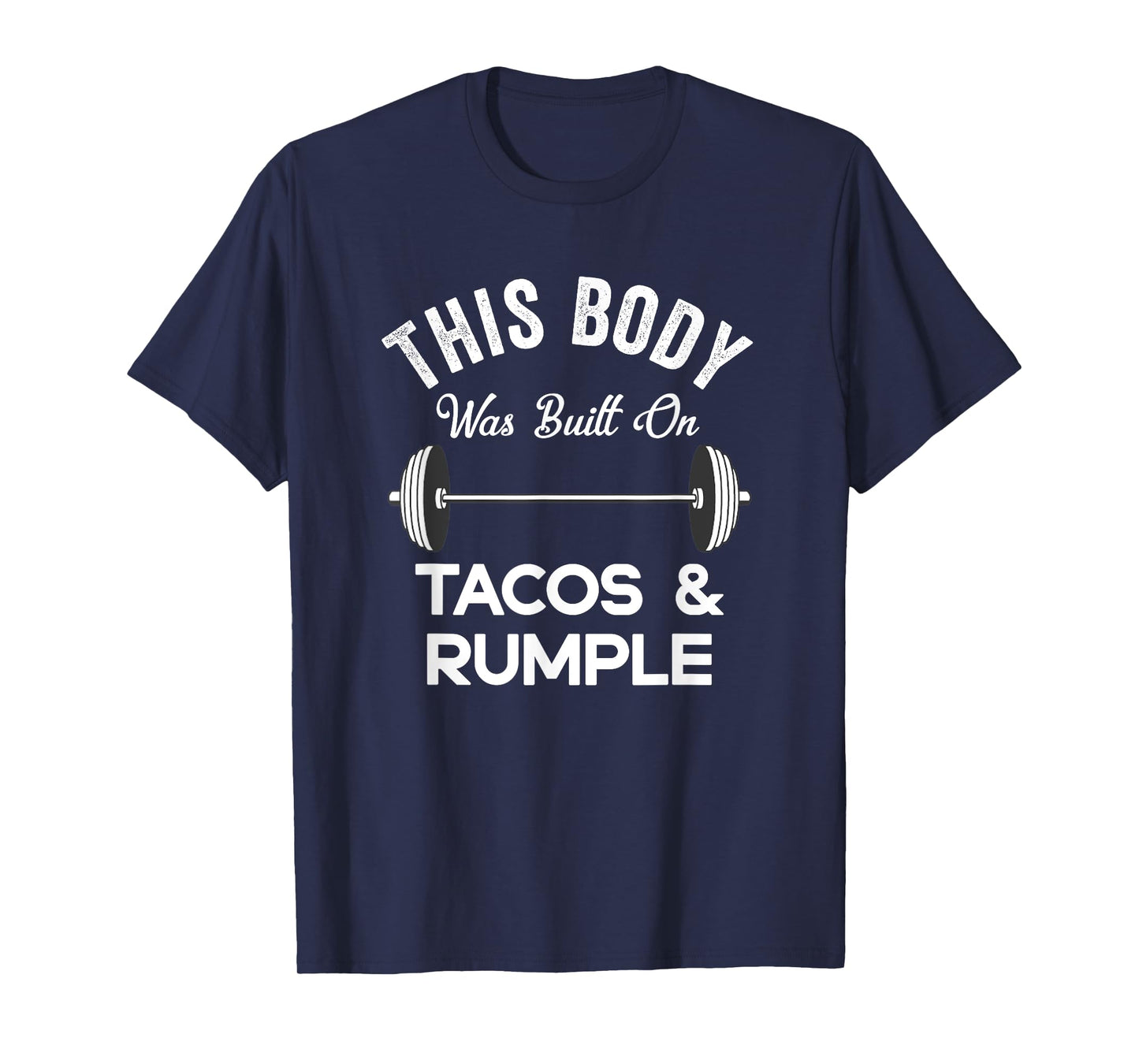 This Body Was Built On Tacos And Rumple Minze Funny Workout T-Shirt
