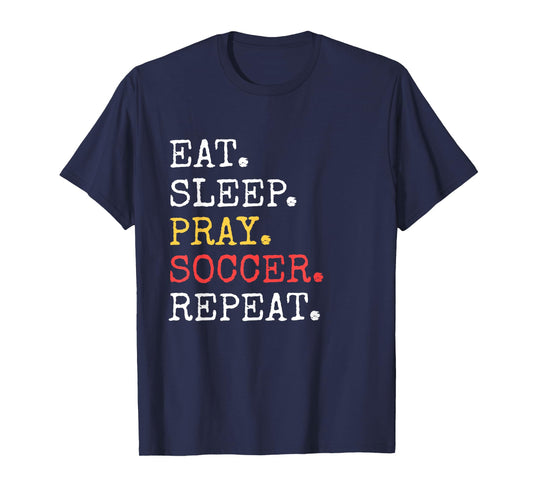 Eat Sleep Pray Soccer Repeat TShirt Christian Catholic Funny T-Shirt
