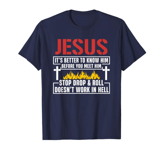 Jesus It's Better To Know Him Before You Meet Him T-Shirt