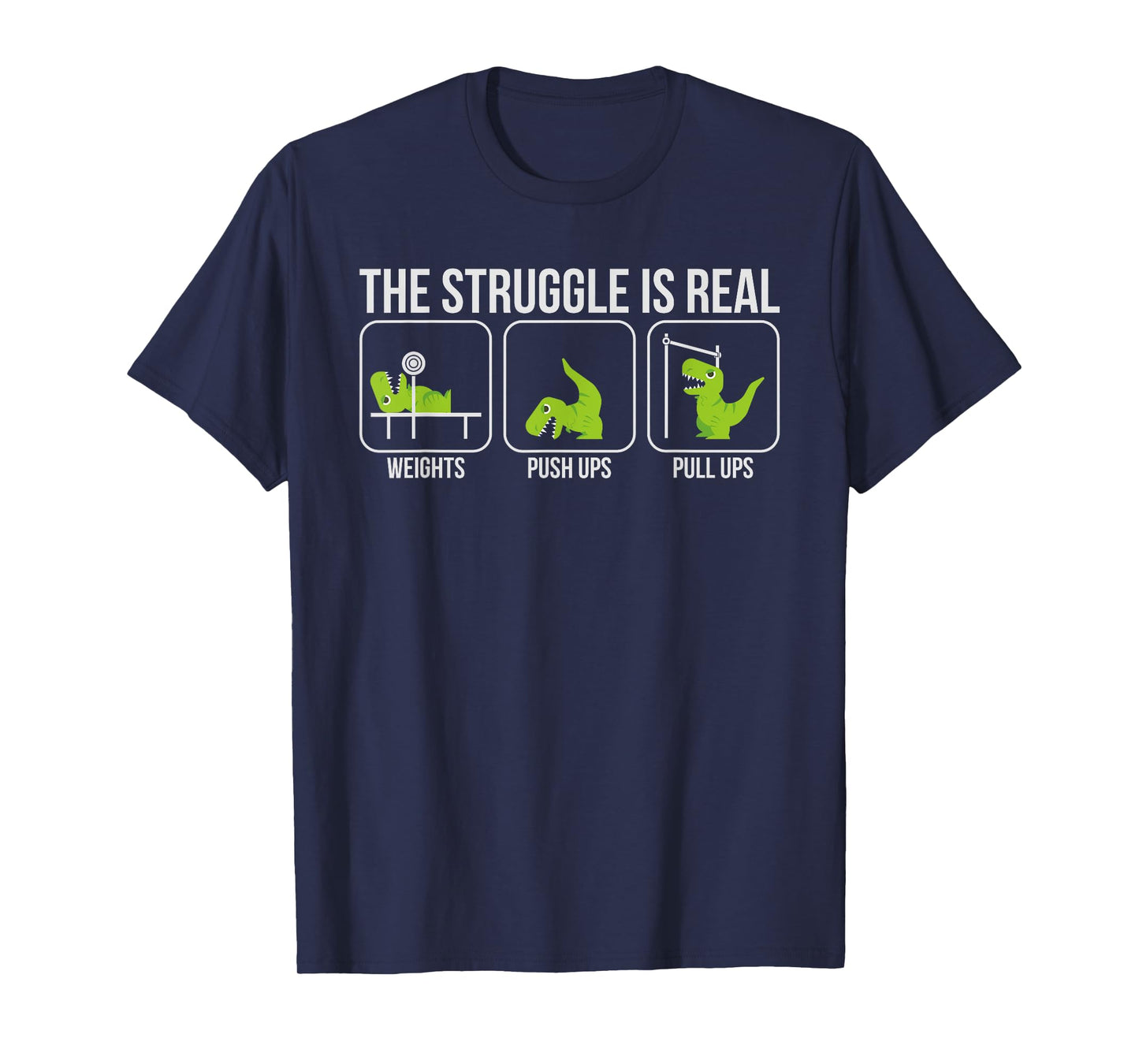 The Struggle Is Real Shirt Dinosaur Workout Gift T-Shirt