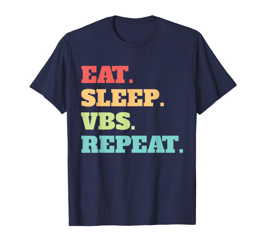 Eat Sleep VBS Repeat Vacation Bible School Crew Summer Camp Men Women T-Shirt