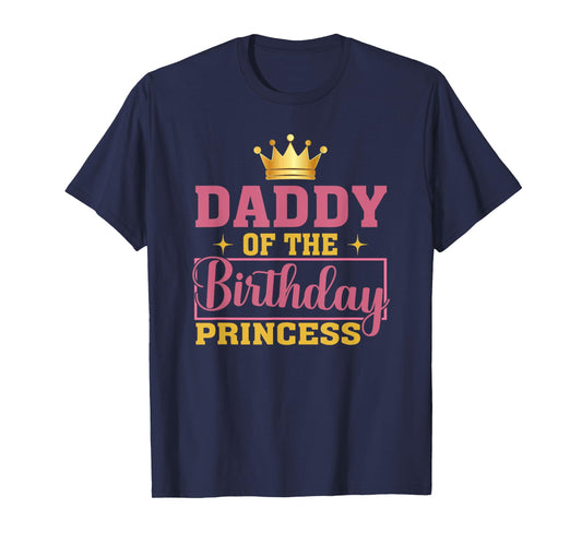 Daddy Of The Birthday Princess Birthday Girl Kid Family T-Shirt