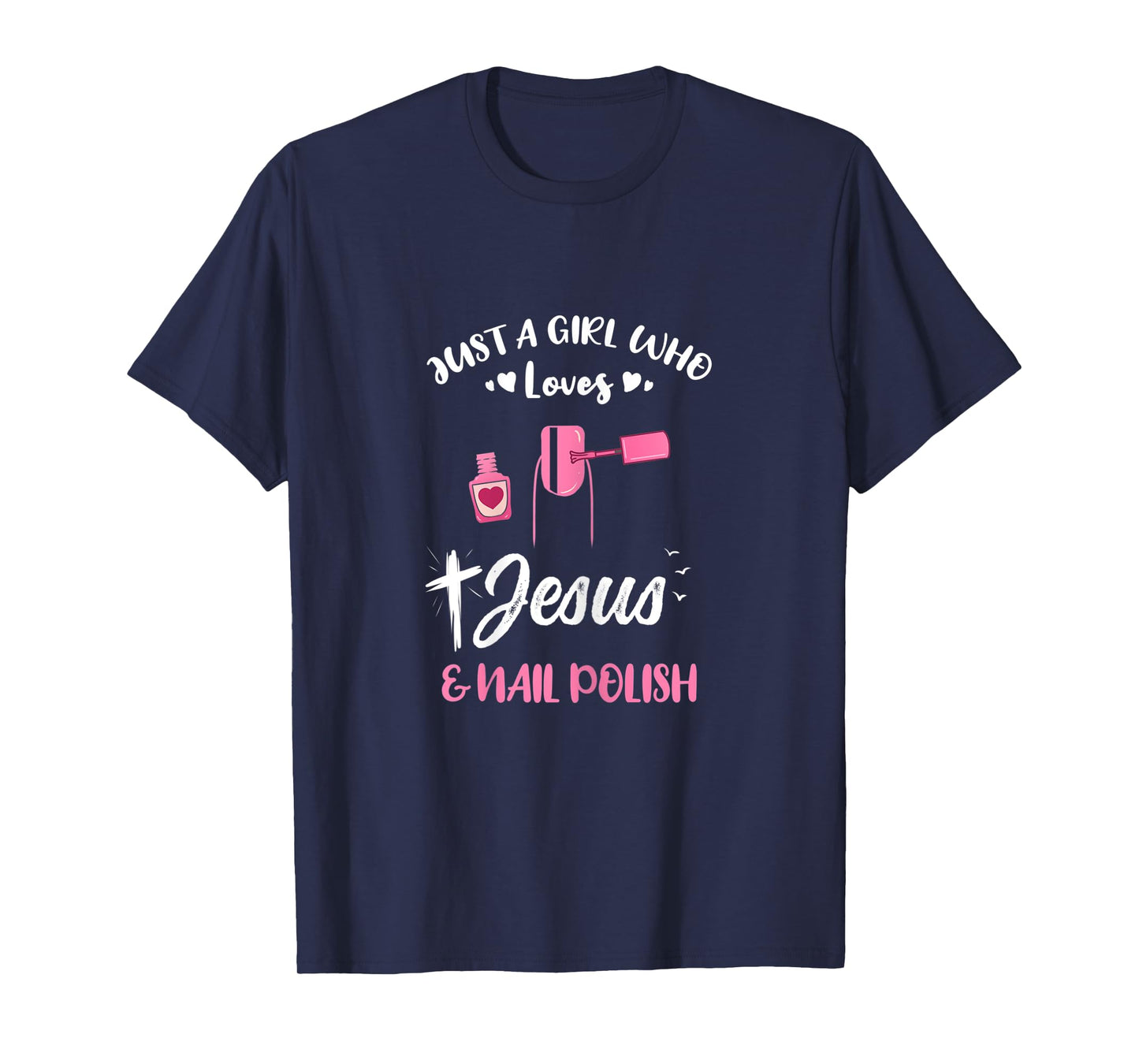 Womens Just A Girl Who Loves Jesus And Nail Polish T-Shirt