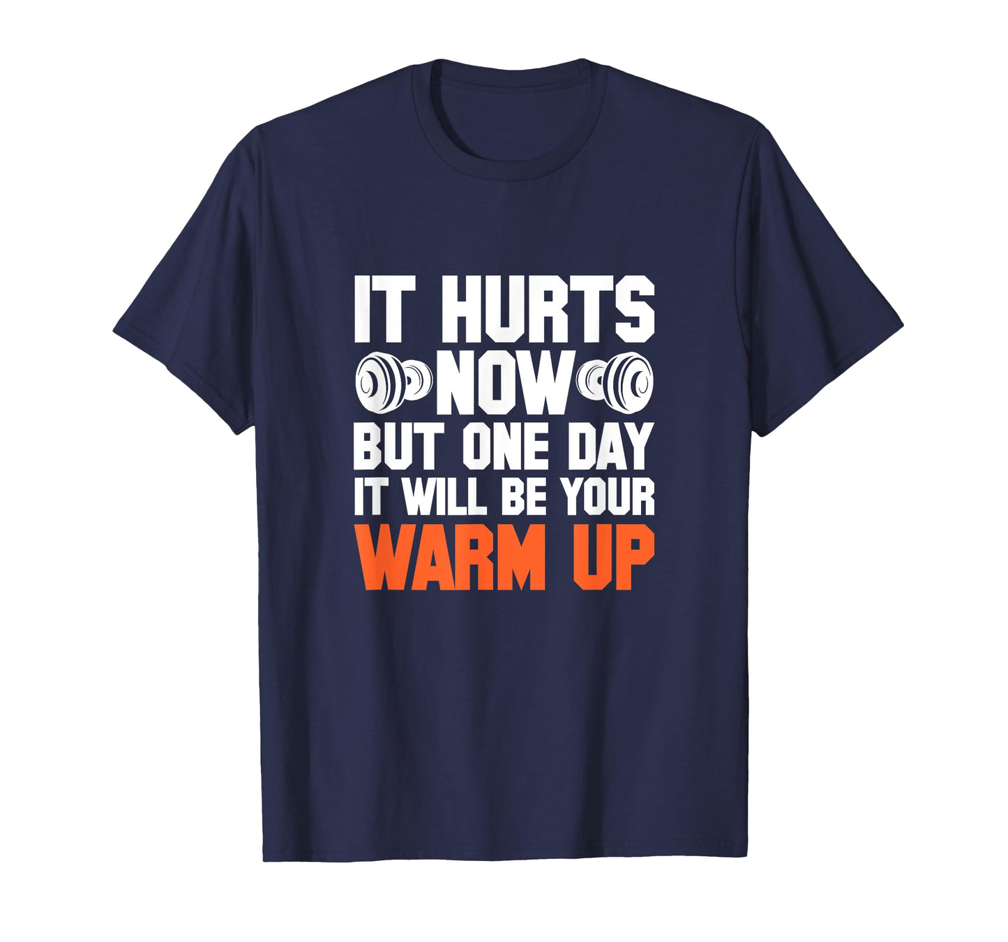 Gym It Hurts Now But One Day It Will Be Your Warm Up T-Shirt