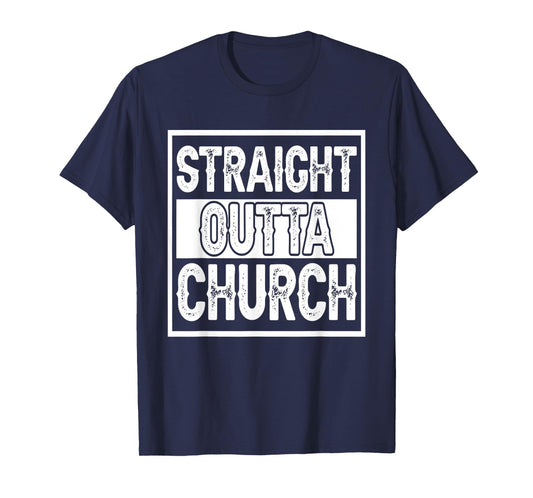 Straight Outta Church I Christianity T-Shirt