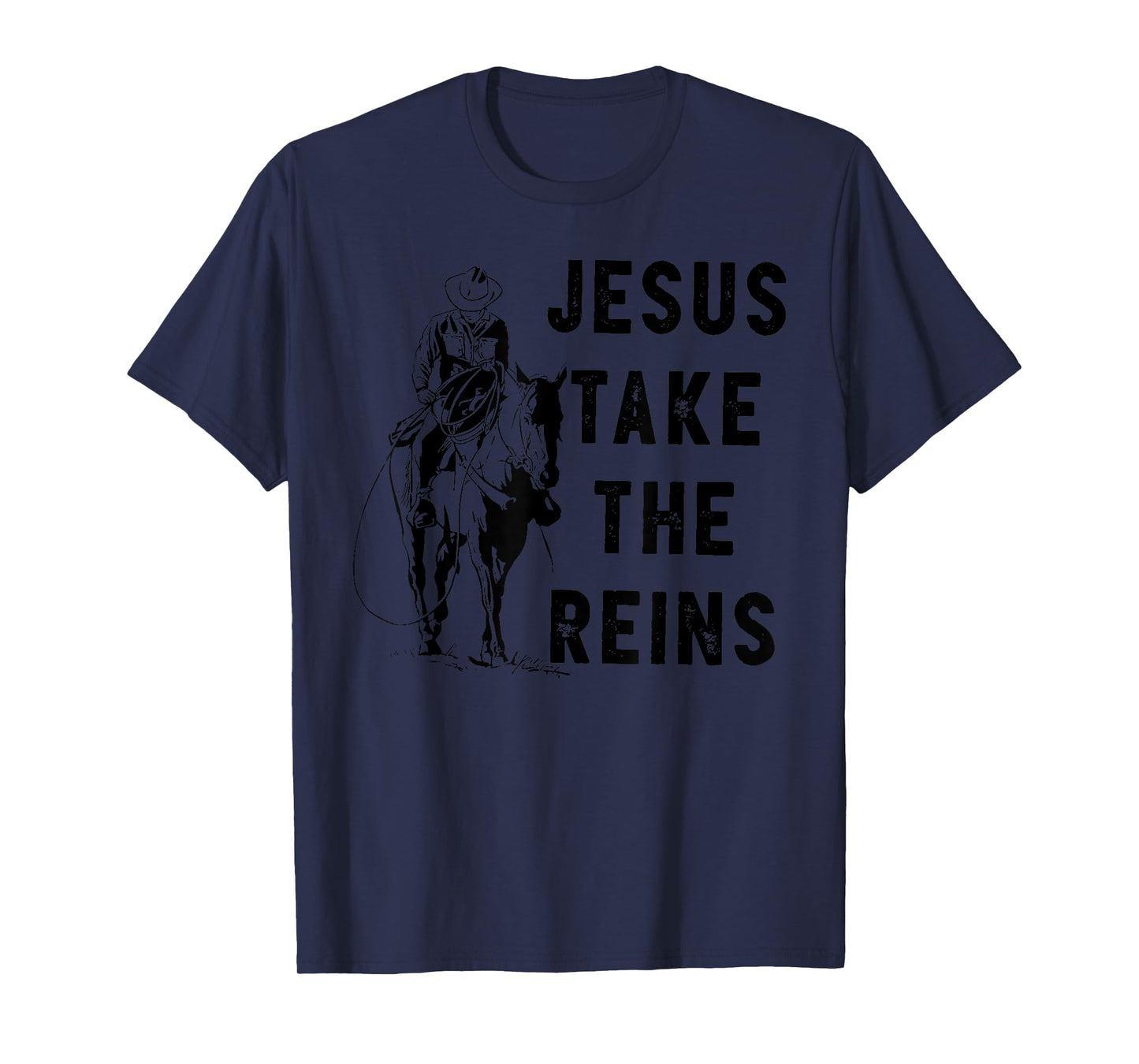 JESUS TAKE THE REINS T-Shirt