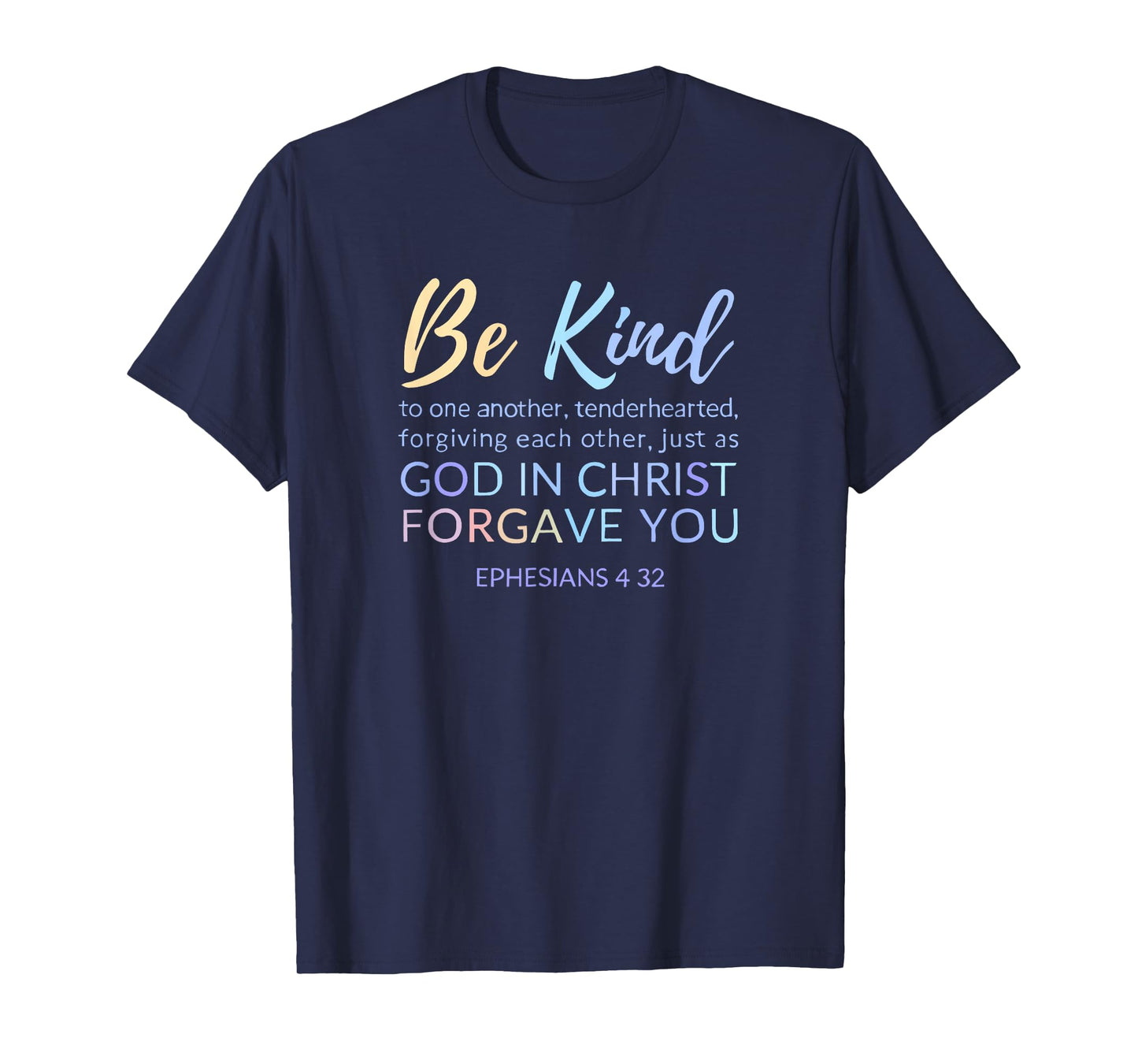 Ephesians 4 32 Be Kind To Each Other Forgive One Another T-Shirt