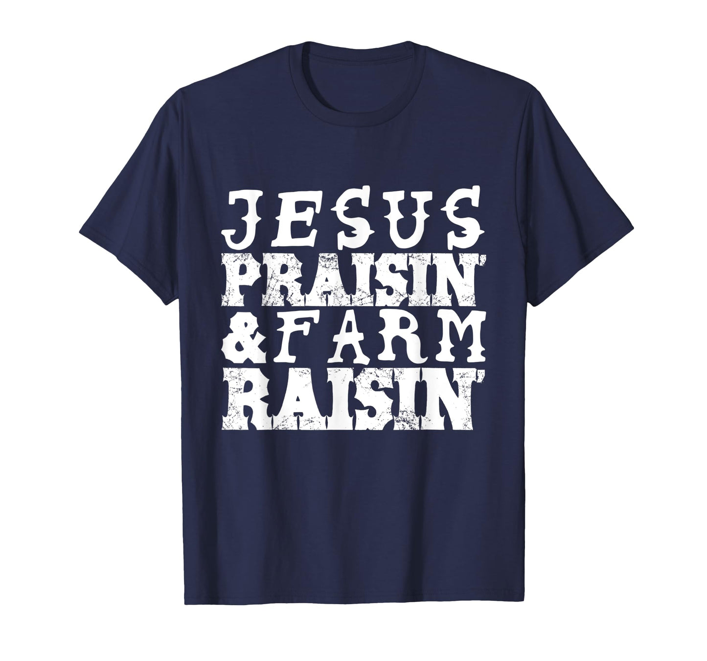 Jesus Praisin' & Farm Raisin' Farming T-Shirt