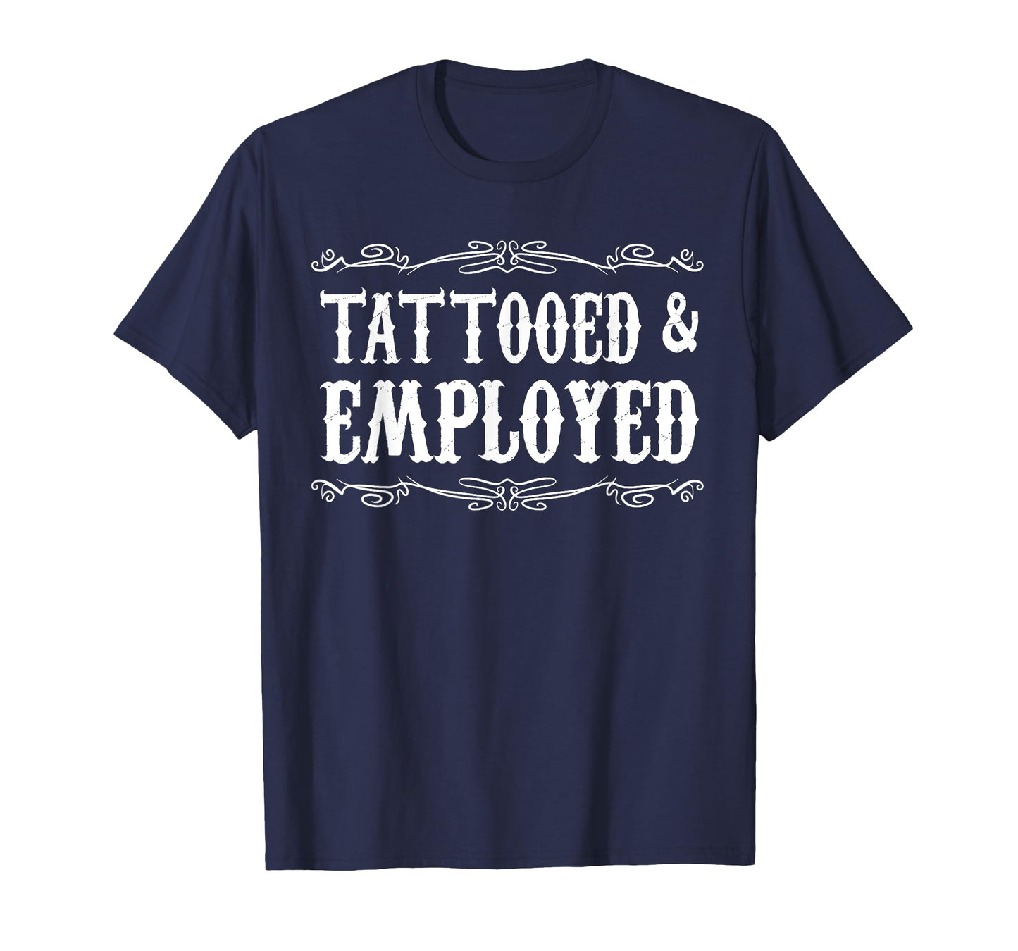 Funny Tattooed & Employed Tattooed Vintage Tattoo Men Women T-Shirt