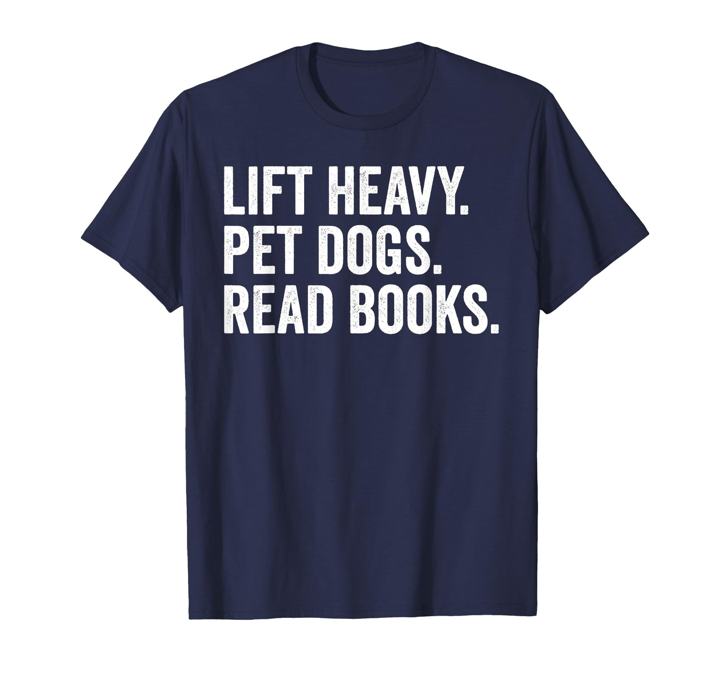 Lift Heavy Pet Dogs Read Books Gym Workout Weight Lifter T-Shirt