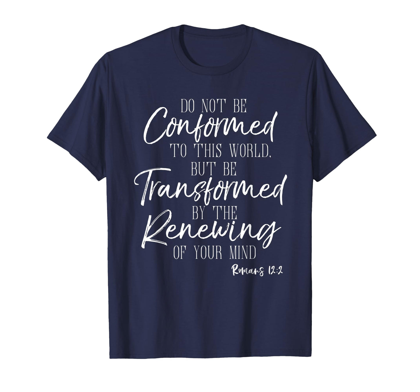 Do Not Be Conformed To This World Shirt Romans Bible Tee T-Shirt