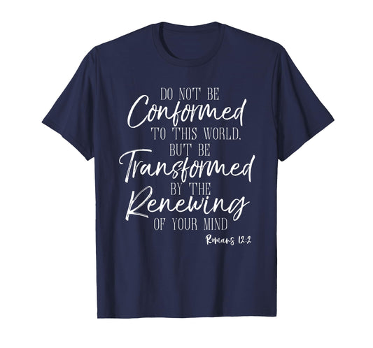Do Not Be Conformed To This World Shirt Romans Bible Tee T-Shirt