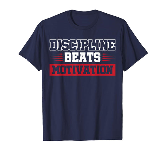 Discipline Beats Motivation T-Shirt