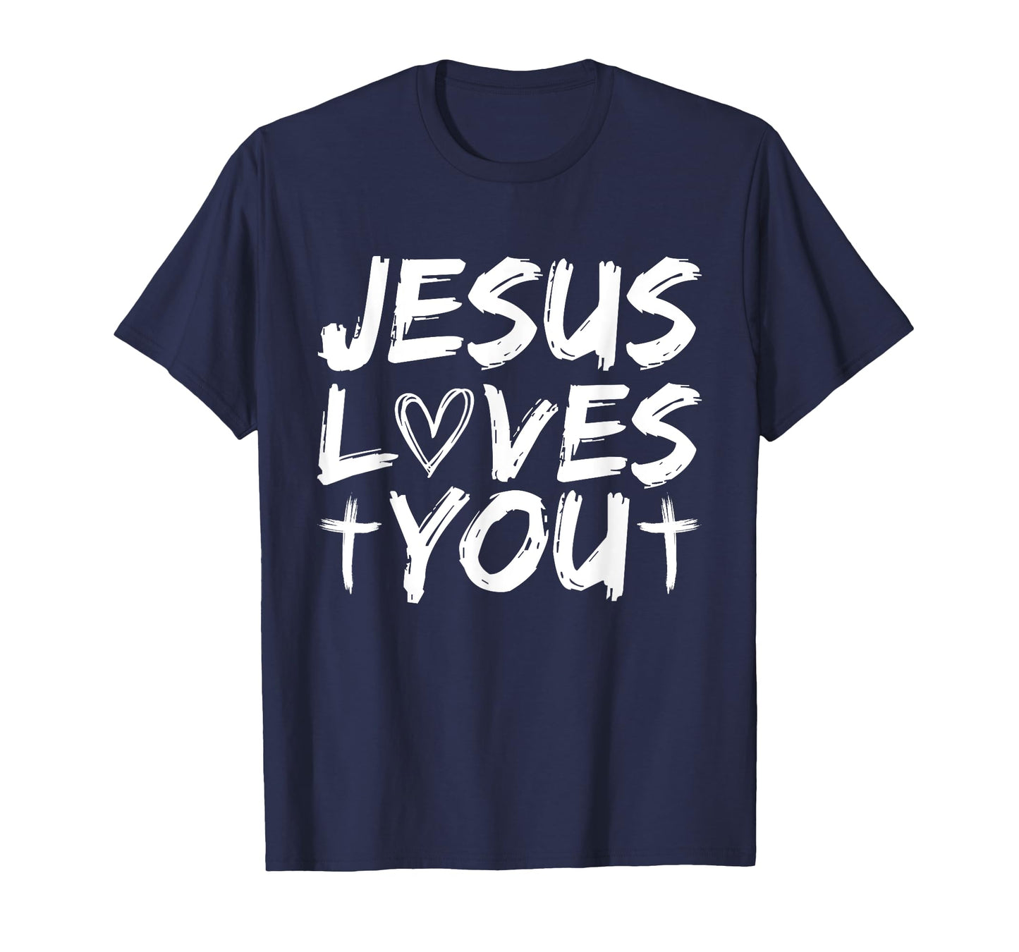 Jesus Loves You I Jesus T-Shirt