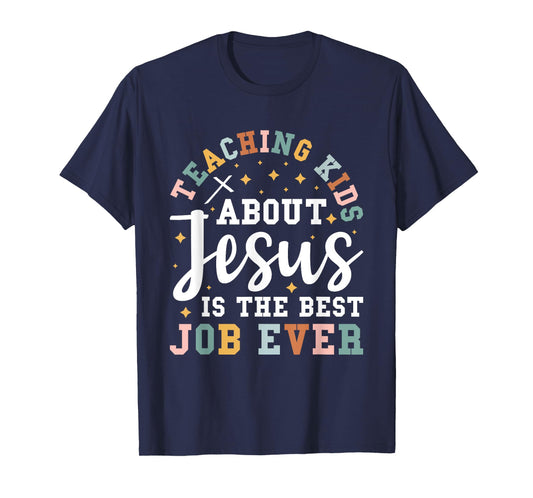 Teaching Kids About Jesus Is The Best Job Ever T-Shirt