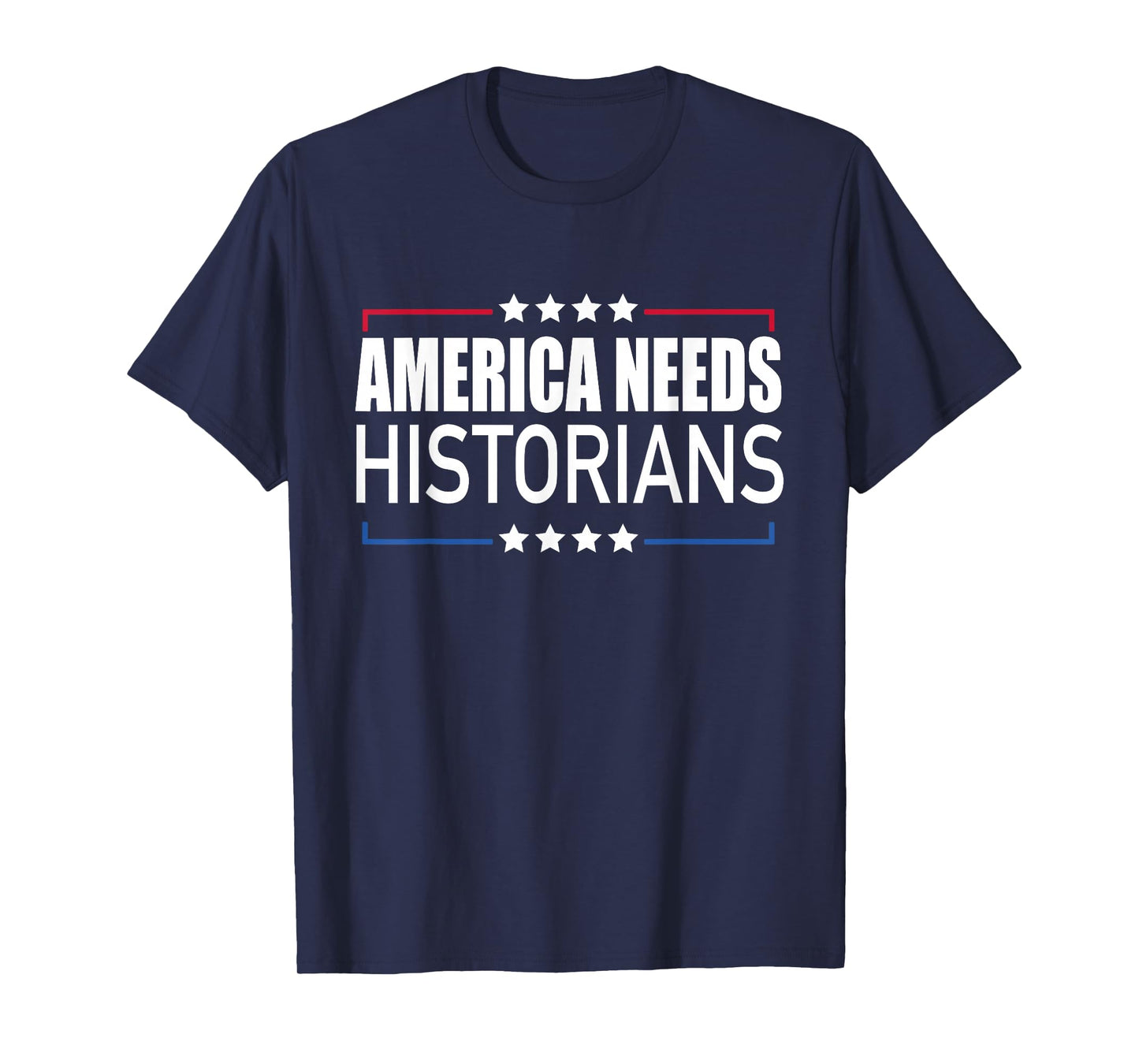 America Needs Historians Saying Patriotic American T-Shirt