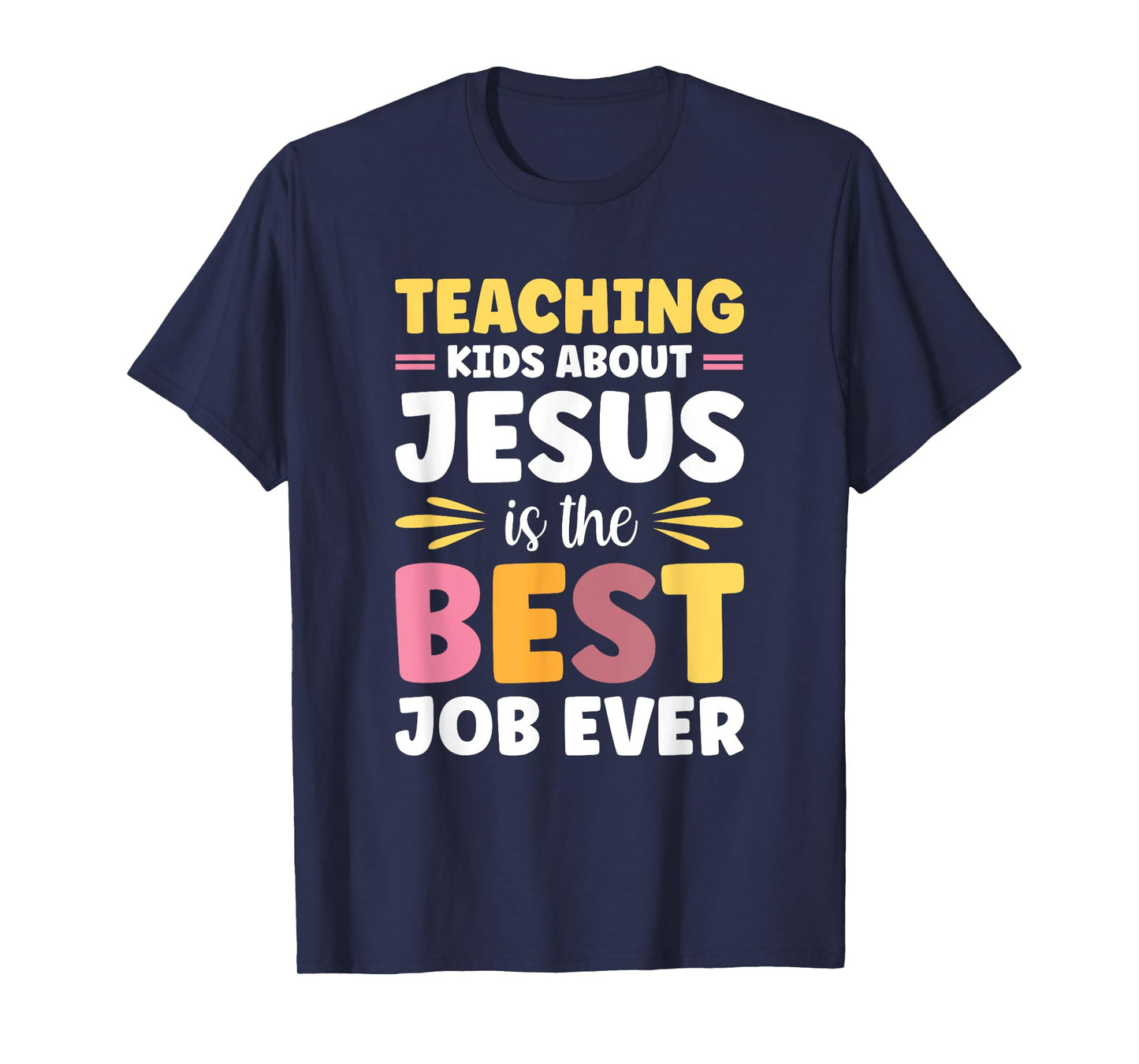 Teaching Kids About Jesus Is The Best Job Ever T-Shirt