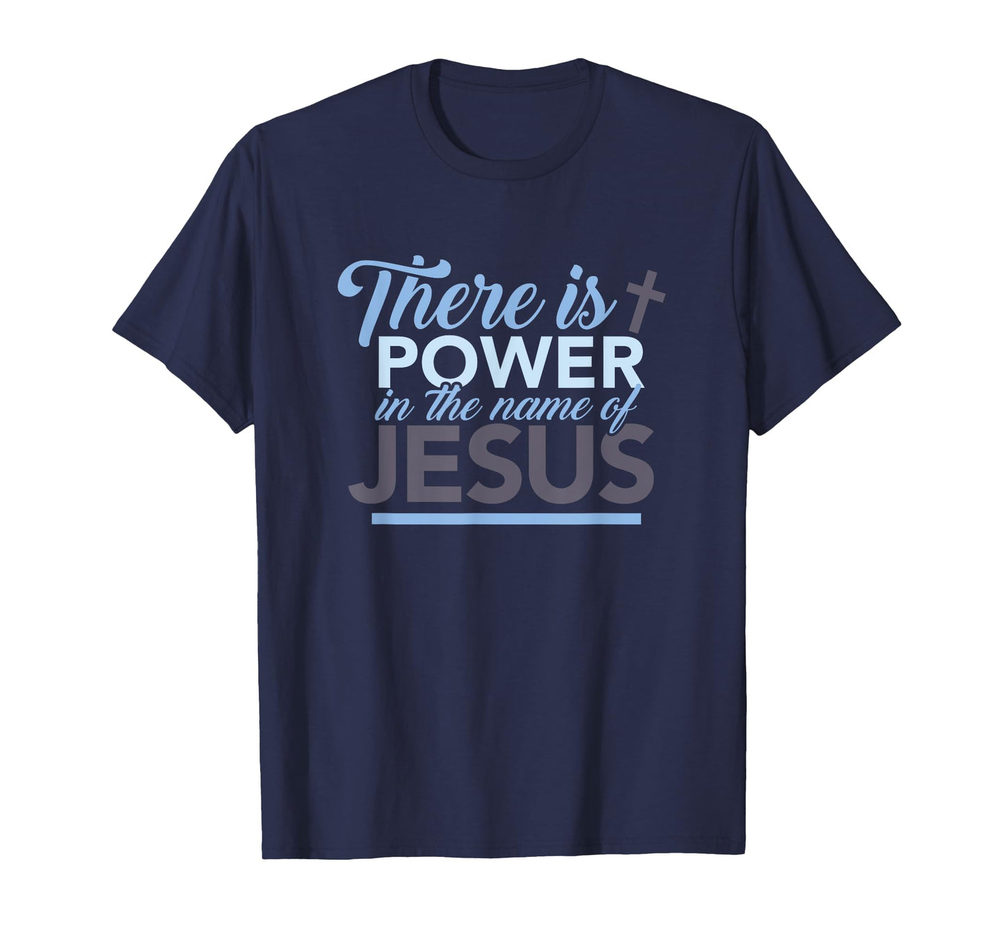 There is strength in the name of the gift of Jesus T-Shirt