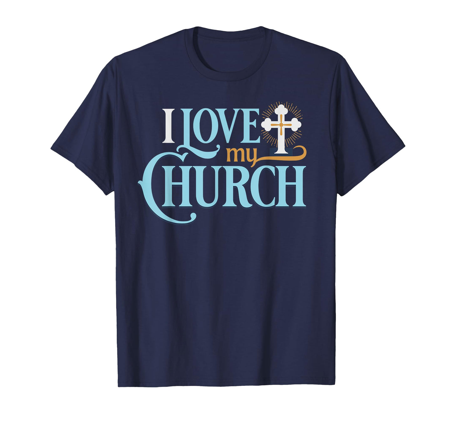 i love my church christian T-Shirt